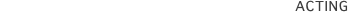Acting
