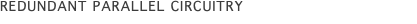 Redundant parallel Circuitry